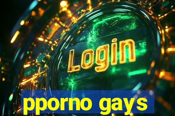 pporno gays